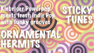 Doppelkonzert: STICKY TUNES und die ORNAMENTAL HERMITS
