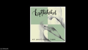 Mit geschlossenen Augen - Ein Abend mit „Kopfbahnhof“