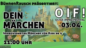 O I F - Oster-Impro-Festival: Dein Märchen - für Kids ab 4