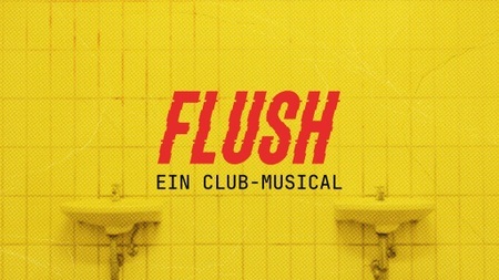 FLUSH – Ein Club-Musical