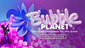 BUBBLE PLANET - DAS ERLEBNISMUSEUM FÜR ALLE SINNE