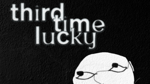 Third Time Lucky