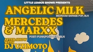 Angelic Milk (garage-pop, berlin) + Mercedes & Marxx (post-punk post-pop, bln)