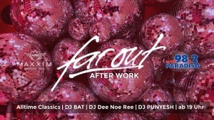 FAR OUT - AFTER WORK ab 19 Uhr
