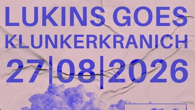 LUKINS x KLUNKERKRANICH w. Cioz b2b Corpino, Boy Oh Boy, Paons b2b Idaam b2b Mattes K, Mickey Koyote, Onklmatze, Bombina, Schmus Operator, Balearic Brandenburg