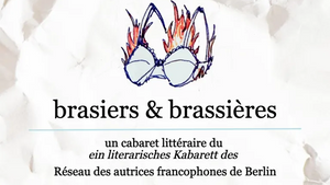 Brasiers & Brassières: Ein literarisches Kabarett / Un cabaret littéraire