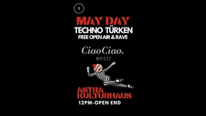 1 MAI TECHNO TÜRKEN FREE OPEN AIR & RAVE + AFTER PARTY