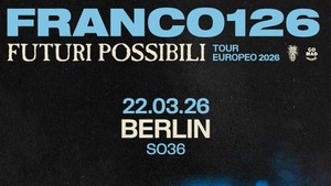 FRANCO126 | FUTURI POSSIBILI TOUR EUROPEO 2026