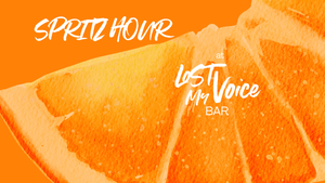 SPRITZ HOUR @ Lost my Voice Bar
