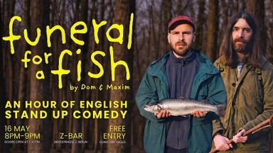 FUNERAL FOR A FISH #2 – An hour of English Stand Up Comedy (Free Entry)