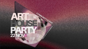 ART HOUSE PARTY & SHOW