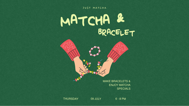 Matcha & Bracelets Making