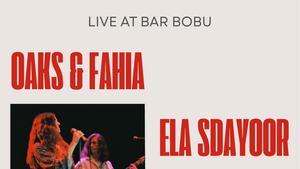 OAKS & FAHIA and ELA SDAYOOR live at BARE BOBU