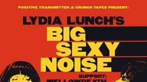 Lydia Lunch's Big Sexy Noise / Mellowdeath