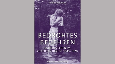 Bedrohtes Begehren – Queeres Leben im geteilten Berlin 1945–1970