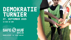 Demokratie & Fußballturnier | Jugend-Event mit Workshops, Vielfalt & Fairplay @ Safe-Hub Berlin