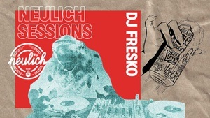 Neulich Sessions with DJ Fresko