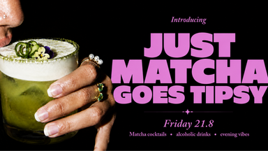 Just Matcha goes Tipsy