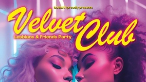 Velvet Club - Lesbians & Friends Party