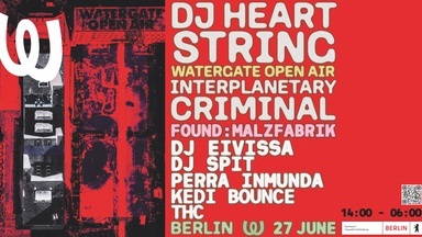 Day&Night Festival - Watergate Open Air with DJ Heartstring, Interplanetary Criminal, DJ Spit, Perra Inmunda, THC