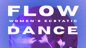 Flow Dance Vol.6. Spring Equinox: Breath, Dance & Song
