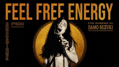 Feel Free Energy – Eine Hommage an Damo Suzuki