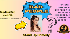 Bad People: Stand Up Comedy (English) About our Bad Thoughts! Neukölln, Sisyfass Bar