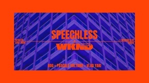 SPEECHLESS X WKND w/ BOg & PASCALE VOLTAIRE