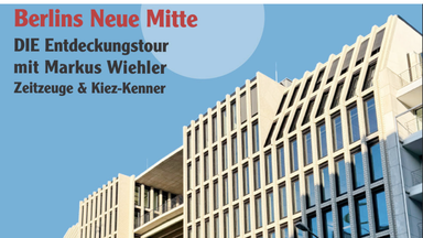 Kiezführung Berlins neue Mitte