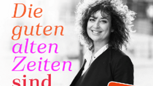 Isabell Varell | Die guten alten Zeiten sind jetzt - Ein Abend voll prallem Leben