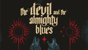 THE DEVIL AND THE ALMIGHTY BLUES