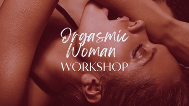 Orgasmic Woman Online Workshop