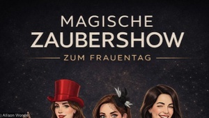 Die Zaubershow zum Frauentag