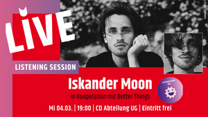 Listening Session mit Iskander Moon, in Kooperation mit Better Things