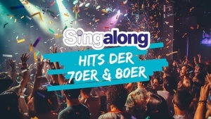SINGALONG - DAS GROSSE MITSING-EVENT (HITS DER 70ER & 80ER)