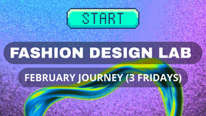 Fashion Design Lab – February Journey (3 Fridays)