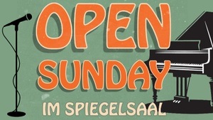 Open Sunday im Spiegelsaal (Eintritt Frei)