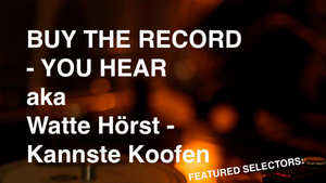 BUY THE RECORD - YOU HEAR  Watte Hörst - Kannste Koofen Wednesday April 1st Selectors selling theyre old Vinyl Records Live 16h-21h Im Nest Café Görlitzerstr. 52 Berlin-Kreuzberg