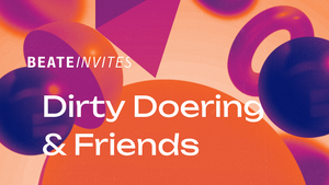 Beate Invites /// Dirty Doering & Friends