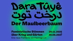 Dara Tûyê – درخت توت – Der Maulbeerbaum. Feministische Stimmen über Krieg und Gärten