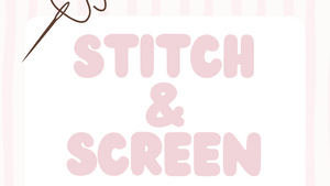 Stitch & Screen