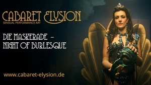 Cabaret Elysion - Die Maskerade - Night of Burlesque