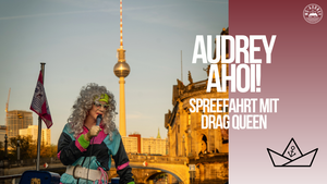 Audrey AhoI! Spreefahrt mit Drag Queen