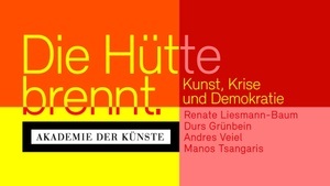 Akademie-Gespräch: Die Hütte brennt – Kunst, Krise und Demokratie