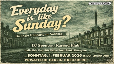 EVERYDAY IS LIKE SUNDAY? - Die Indie-Frühparty am Sonntag mit DJ Spencer / Karrera Klub