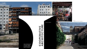 Cooperative Architecture. Urban Transformation as Process, Design as Research Method, Space as Dialogue. Book Launch with author Riccarda Cappeller, moderated by Alesa Mustar