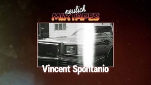 Neulich Mixtapes - Vincent Spontanio