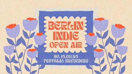 Berlin Indie Open Air • Festsaal Kreuzberg • Berlin
