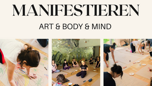 Manifestieren - Art & Body & Mind