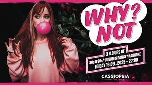19.09. - WhyNot - DEINE LIEBLINGSPARTY ✨-3 FLOORS,, OUTDOOR & BIERGARTEN ✨